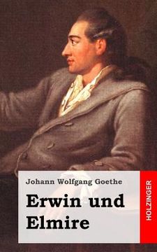 portada Erwin und Elmire: Ein Schauspiel mit Gesang (en Alemán)