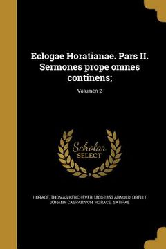 portada Eclogae Horatianae. Pars II. Sermones prope omnes continens;; Volumen 2 (en Latin)