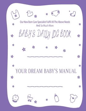 portada Your Dream Baby's Manual "Baby's Daily Log Book": Baby's Log Book (en Inglés)