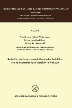 portada Karbothermische Und Metallothermische Reduktion Von Hochschmelzenden Metallen Im Vakuum (en Alemán)