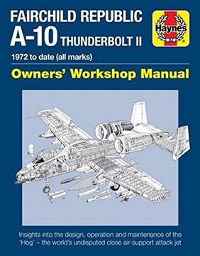 portada Fairchild Republic A-10 Thunderbolt II: 1972 to date (all marks) (Owners' Workshop Manual)