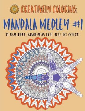 portada Mandala Medley #1: 31 Mandalas For You To Color (en Inglés)