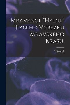 portada Mravenci. "Hadu," Jizniho Vybezku Mravskeho Krasu. (en Inglés)