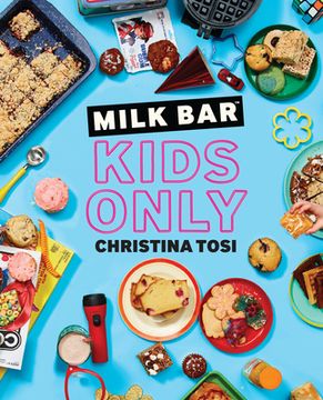 portada Milk Bar: Kids Only: A Cookbook (in English)