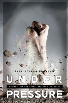 portada Under Pressure: Buried Alive and Other Ordinary Miracles (en Inglés)