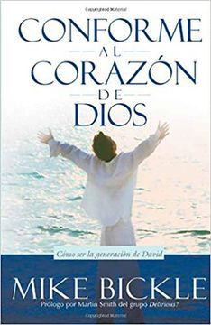 portada Conforme Al Corazón de Dios: Cómo Ser La Generación de David / After Gods Own He Art = After God's Own Heart (in Spanish)