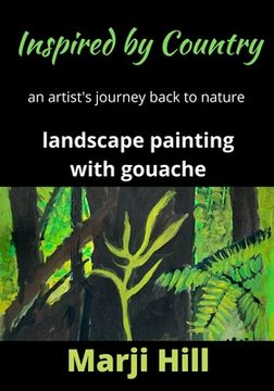 portada Inspired by Country: An Artist's Journey Back to Nature Landscape Painting with Gouache (en Inglés)