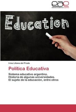 portada Política Educativa: Sistema educativo argentino.   Historia de algunas universidades.   El sujeto de la educación, entre otros