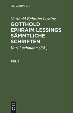 portada Gotthold Ephraim Lessing: Gotthold Ephraim Lessings Sämmtliche Schriften. Teil 5 (en Alemán)