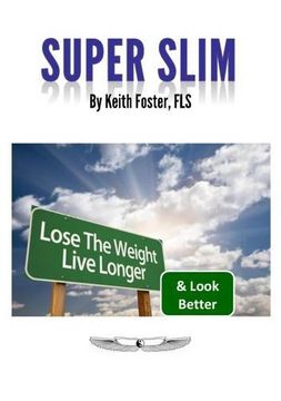 portada Super Slim: The Intelligent Person's Guide to a Slimmer, Healthier & Longer Life (en Inglés)
