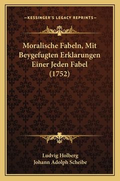 portada Moralische Fabeln, Mit Beygefugten Erklarungen Einer Jeden Fabel (1752) (in German)