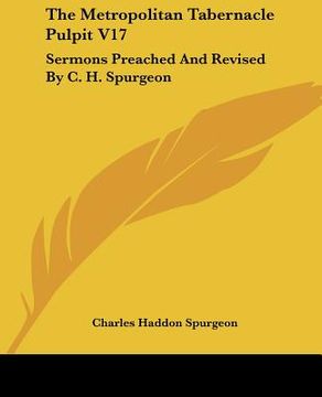 portada the metropolitan tabernacle pulpit v17: sermons preached and revised by c. h. spurgeon (en Inglés)