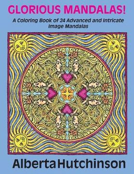portada Glorious Mandalas!: A Coloring Book of 24 Advanced and Intricate Image Mandalas (en Inglés)