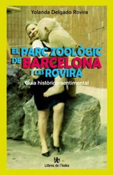 portada El Parc Zoològic de Barcelona i les Rovira: Guia Històrico-Sentimental (en Catalá)