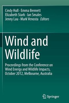 portada Wind and Wildlife: Proceedings from the Conference on Wind Energy and Wildlife Impacts, October 2012, Melbourne, Australia