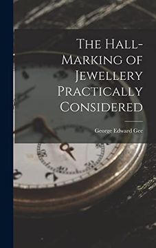 portada The Hall-Marking of Jewellery Practically Considered (en Inglés)