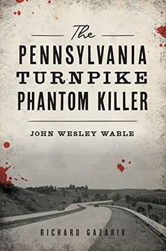 portada The Pennsylvania Turnpike Phantom Killer: John Wesley Wable