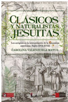 portada Clásicos y Naturalistas Jesuitas: Los Antiguos en la Interpretación de la Naturaleza Americana. Siglos Xvii-Xviii