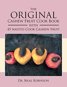 portada The Original Cashew Fruit Cook Book: With 45 Ways to Cook Cashew Fruit (en Inglés)