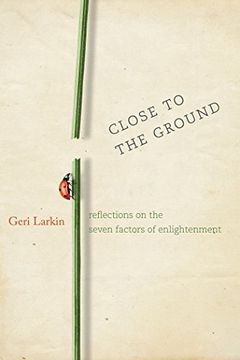 portada Close to the Ground: Reflections on the Seven Factors of Enlightenment (in English)