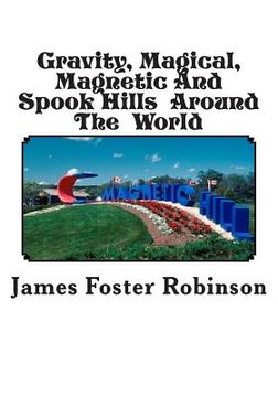 portada Gravity, Magical, Magnetic And Spook Hills Around The World (en Inglés)