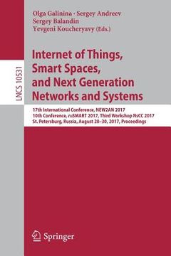 portada Internet of Things, Smart Spaces, and Next Generation Networks and Systems: 17th International Conference, New2an 2017, 10th Conference, Rusmart 2017,