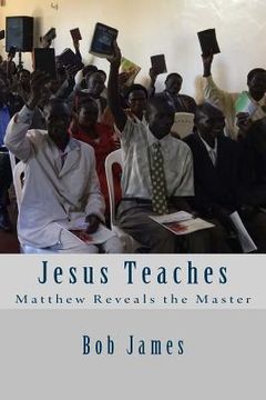 portada Jesus Teaches: Matthew Reveals the Master (en Inglés)