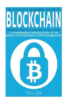 portada Blockchain: Understand Blockchain in a Day: A Comprehensive Introduction to the Basics of Blockchain & Cryptocurrencies (en Inglés)