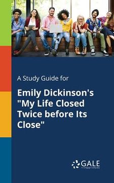 portada A Study Guide for Emily Dickinson's "My Life Closed Twice Before Its Close"