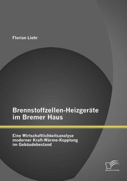 portada Brennstoffzellen-Heizgeräte im Bremer Haus: Eine Wirtschaftlichkeitsanalyse moderner Kraft-Wärme-Kopplung im Gebäudebestand
