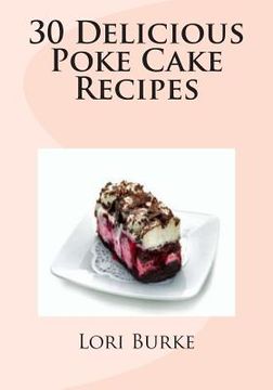 portada 30 Delicious Poke Cake Recipes (in English)