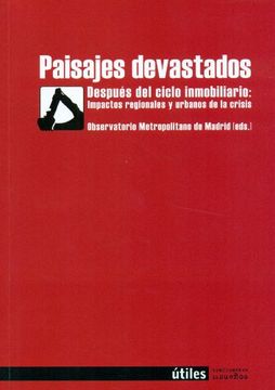 portada Paisajes Devastados: Despues del Ciclo Inmobiliario; Impactos Regionales y Urbanos de la Crisis (in Spanish)