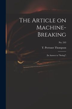 portada The Article on Machine-breaking: (in Answer to "Swing"); no. 243 (en Inglés)