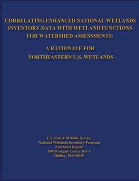 portada Correlating Enhanced National Wetlands Inventory Data with Wetland Functions for Watershed Assessments: A Rationale for Northeastern U.S. Wetlands (in English)