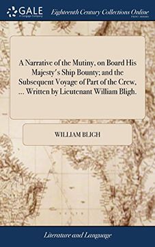 portada A Narrative of the Mutiny, on Board his Majesty's Ship Bounty; And the Subsequent Voyage of Part of the Crew,. Written by Lieutenant William Bligh. (en Inglés)