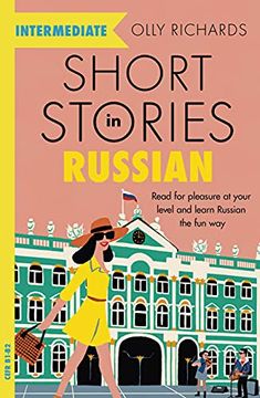 portada Short Stories in Russian for Intermediate Learners: Read for Pleasure at Your Level, Expand Your Vocabulary and Learn Russian the fun Way! (Foreign Language Graded Reader Series) (in English)