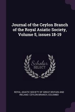 portada Journal of the Ceylon Branch of the Royal Asiatic Society, Volume 5, issues 18-19 (en Inglés)