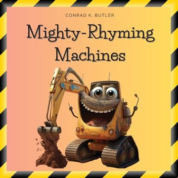 portada Mighty-Rhyming Machines: A Book for Toddlers About Construction Machinery 2-5 years, Construction Vehicles, Bulldozers, Trucks, Excavators and (en Inglés)