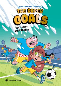 portada The Super Goals 03 - The Lucky Underpants. ¡Nunca el fútbol había sido tan divertido! Libro en INGLÉS sobre un equipo de fútbol insólito, amistad y mucho humor. (en Inglés)