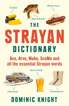 portada Strayan Dictionary: Avo, Arvo, Mabo, Bottle-O and Other Aussie Wordos (en Inglés)