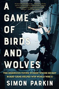portada A Game of Birds and Wolves: The Ingenious Young Women Whose Secret Board Game Helped win World war ii (in English)