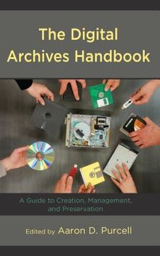 portada The Digital Archives Handbook: A Guide to Creation, Management, and Preservation (en Inglés)