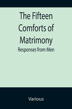 portada The Fifteen Comforts of Matrimony: Responses from Men (in English)
