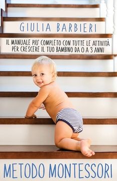 portada Metodo Montessori: Il Manuale più Completo con Tutte le Attività per Crescere il tuo Bambino da 0 a 3 Anni (in Italian)