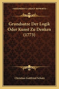 portada Grundsatze Der Logik Oder Kunst Zu Denken (1773) (in German)