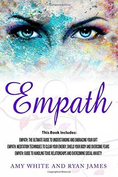 portada Empath: 3 Manuscripts - Empath: The Ultimate Guide to Understanding and Embracing Your Gift, Empath: Meditation Techniques to shield your body, ... Toxic Relationships: Volume 4 (Empath Series)