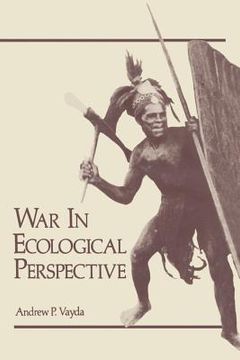 portada War in Ecological Perspective: Persistence, Change, and Adaptive Processes in Three Oceanian Societies (en Inglés)