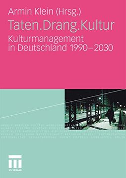 portada Taten. Drang. Kultur: Kulturmanagement in Deutschland 1990 - 2030