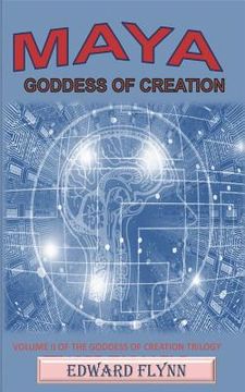 portada Maya Goddess of Creation: Volume II of the Goddess of Creation Trilogy (in English)