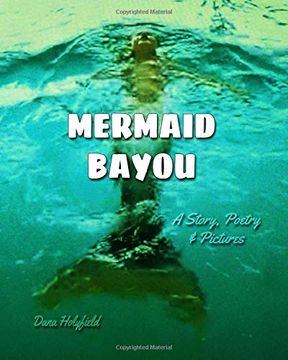 portada Mermaid Bayou: A Story, Poetry & Pictures 
